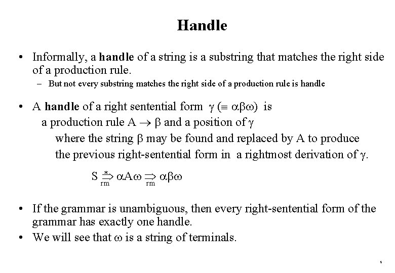 Handle • Informally, a handle of a string is a substring that matches the