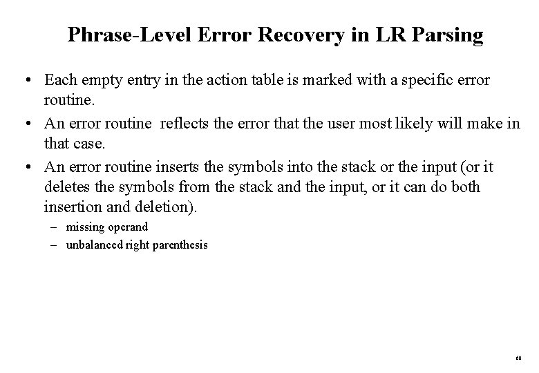 Phrase-Level Error Recovery in LR Parsing • Each empty entry in the action table