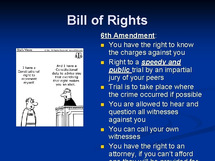 Bill of Rights 6 th Amendment: n You have the right to know the