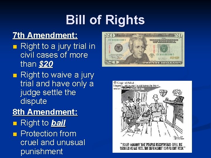 Bill of Rights 7 th Amendment: n Right to a jury trial in civil