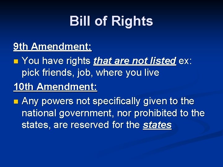 Bill of Rights 9 th Amendment: n You have rights that are not listed