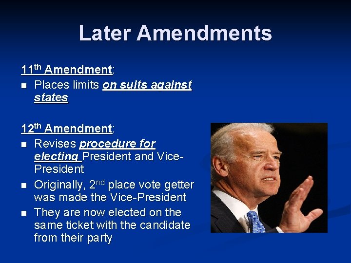 Later Amendments 11 th Amendment: n Places limits on suits against states 12 th