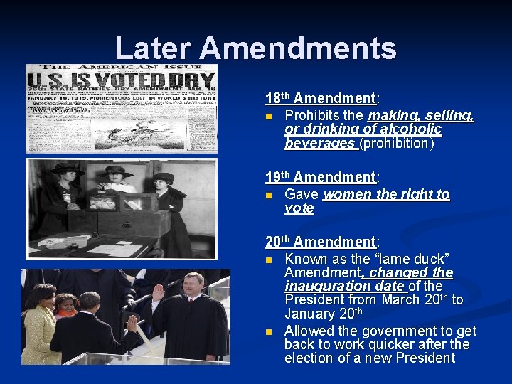 Later Amendments 18 th Amendment: n Prohibits the making, selling, or drinking of alcoholic