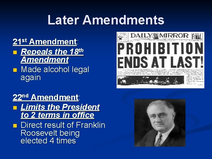 Later Amendments 21 st Amendment: n Repeals the 18 th Amendment n Made alcohol