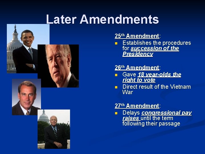 Later Amendments 25 th Amendment: n Establishes the procedures for succession of the Presidency