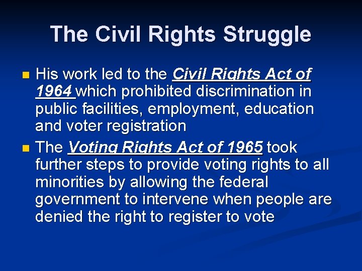 The Civil Rights Struggle His work led to the Civil Rights Act of 1964