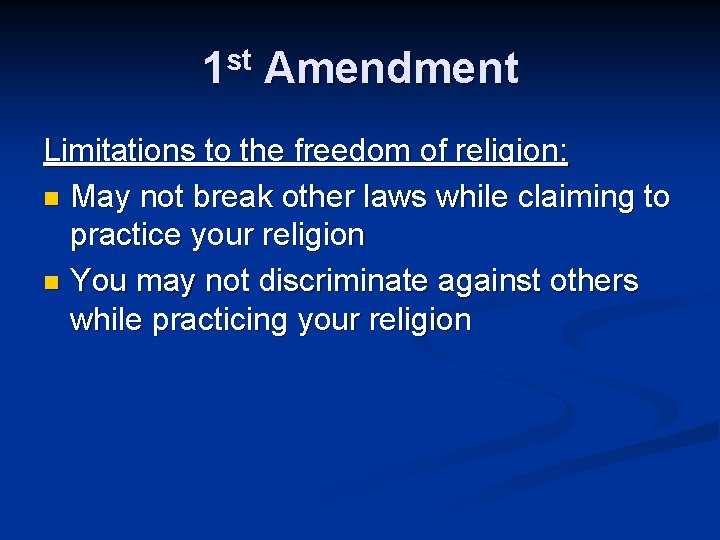1 st Amendment Limitations to the freedom of religion: n May not break other