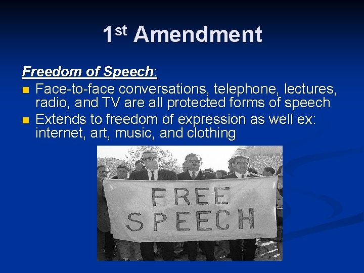 1 st Amendment Freedom of Speech: n Face-to-face conversations, telephone, lectures, radio, and TV