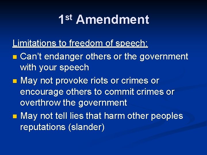 1 st Amendment Limitations to freedom of speech: n Can’t endanger others or the