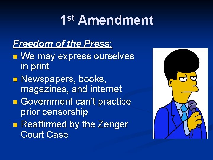 1 st Amendment Freedom of the Press: n We may express ourselves in print