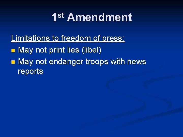 1 st Amendment Limitations to freedom of press: n May not print lies (libel)