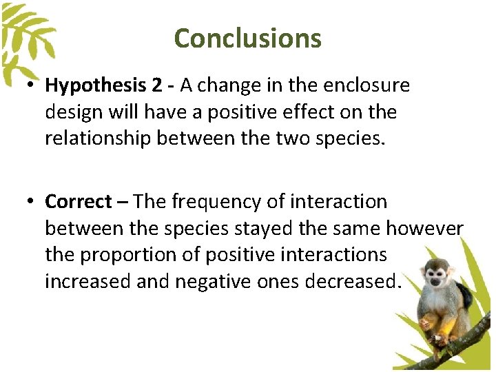Conclusions • Hypothesis 2 - A change in the enclosure design will have a Conclusions • Hypothesis 2 - A change in the enclosure design will have a