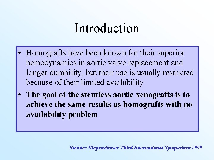 Introduction • Homografts have been known for their superior hemodynamics in aortic valve replacement