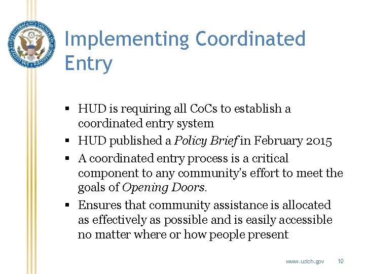 Implementing Coordinated Entry § HUD is requiring all Co. Cs to establish a coordinated