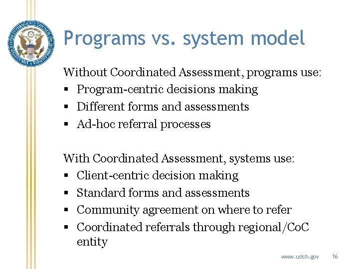 Programs vs. system model Without Coordinated Assessment, programs use: § Program-centric decisions making §