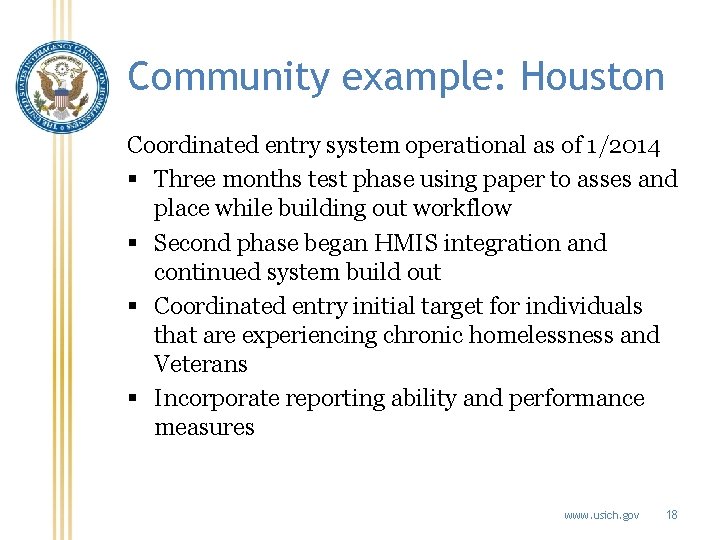 Community example: Houston Coordinated entry system operational as of 1/2014 § Three months test
