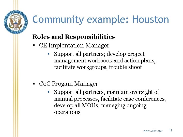 Community example: Houston Roles and Responsibilities § CE Implentation Manager § Support all partners;