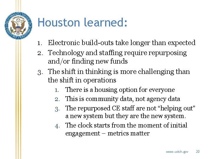Houston learned: 1. Electronic build-outs take longer than expected 2. Technology and staffing require