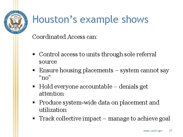 Houston’s example shows Coordinated Access can: § Control access to units through sole referral