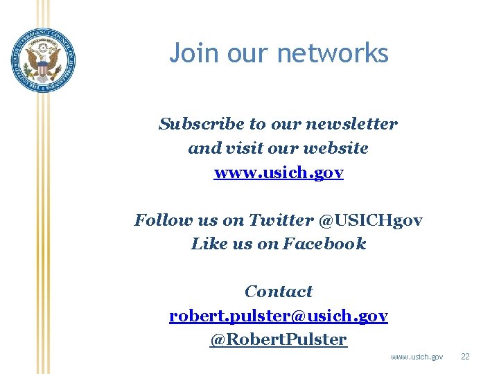 Join our networks Subscribe to our newsletter and visit our website www. usich. gov