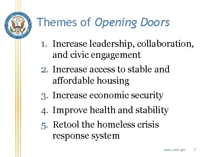 Themes of Opening Doors 1. Increase leadership, collaboration, and civic engagement 2. Increase access
