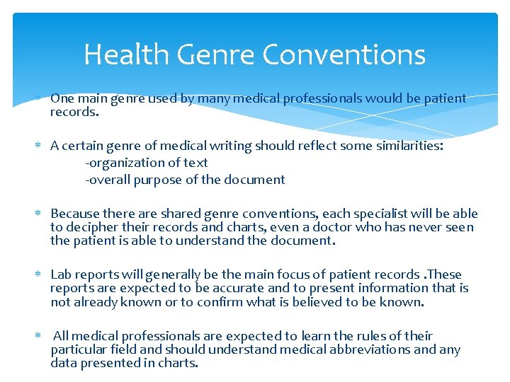 Health Genre Conventions One main genre used by many medical professionals would be patient