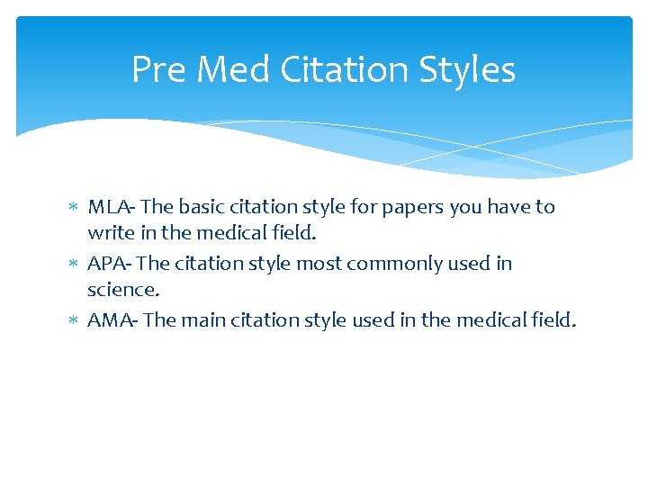 Pre Med Citation Styles MLA- The basic citation style for papers you have to