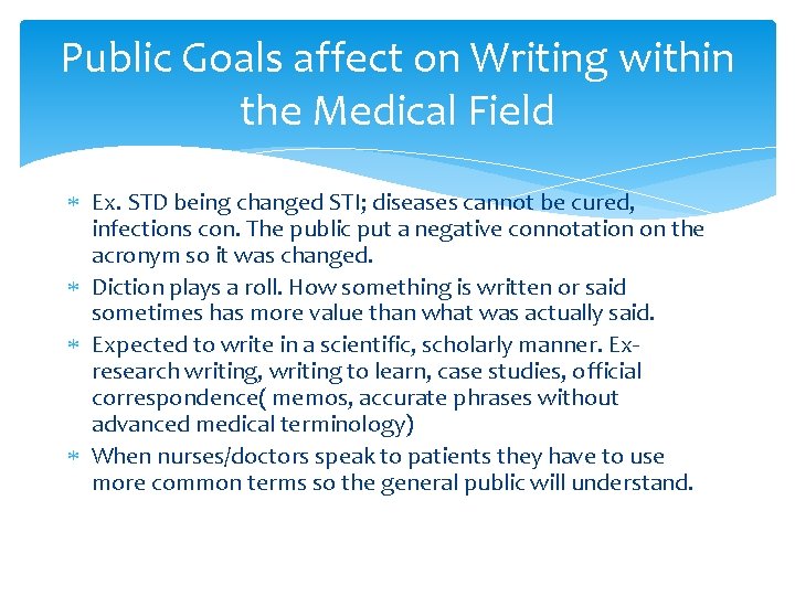 Public Goals affect on Writing within the Medical Field Ex. STD being changed STI;