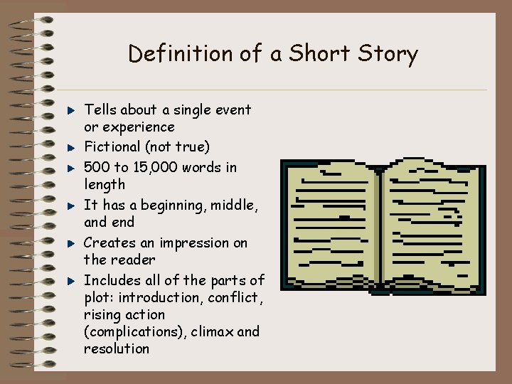 Definition of a Short Story Tells about a single event or experience Fictional (not