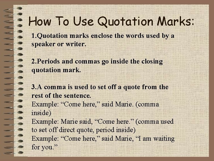How To Use Quotation Marks: 1. Quotation marks enclose the words used by a