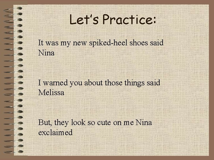 Let’s Practice: It was my new spiked-heel shoes said Nina I warned you about
