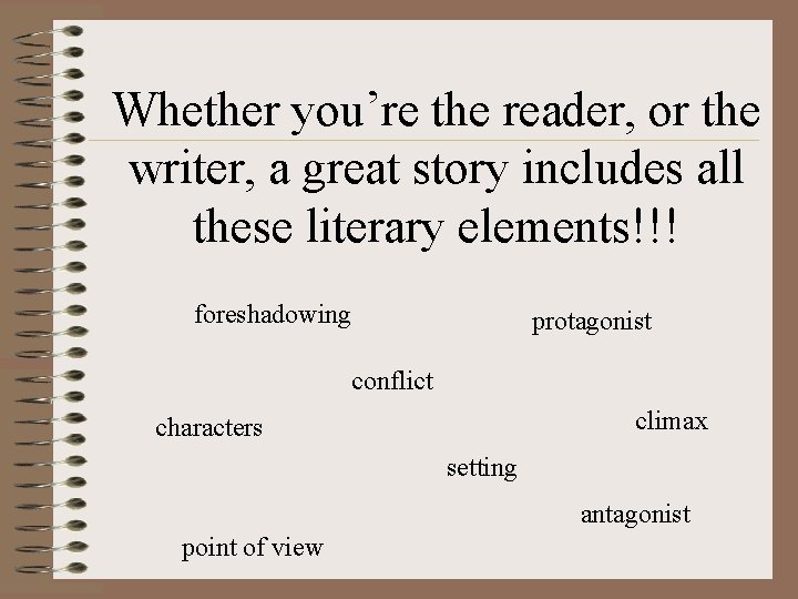 Whether you’re the reader, or the writer, a great story includes all these literary