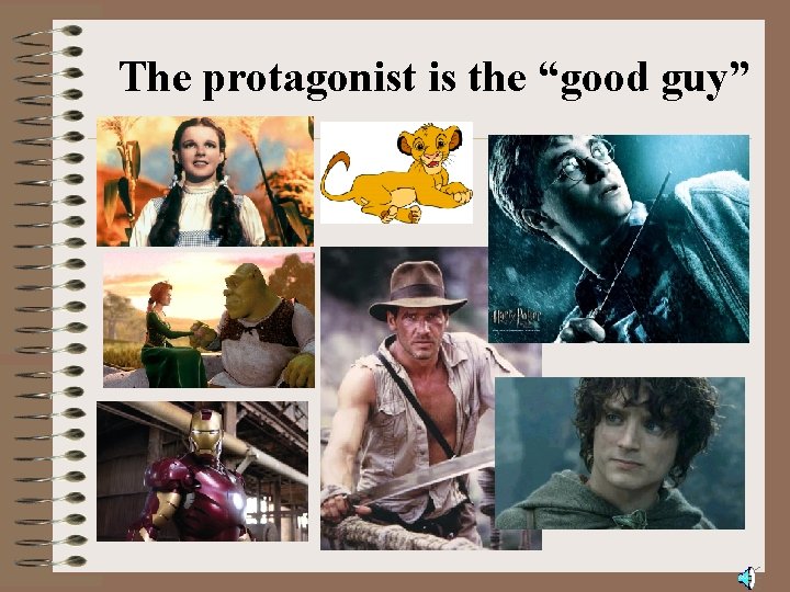 The protagonist is the “good guy” 