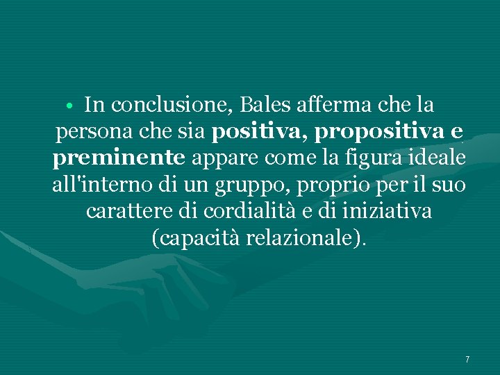  • In conclusione, Bales afferma che la persona che sia positiva, propositiva e