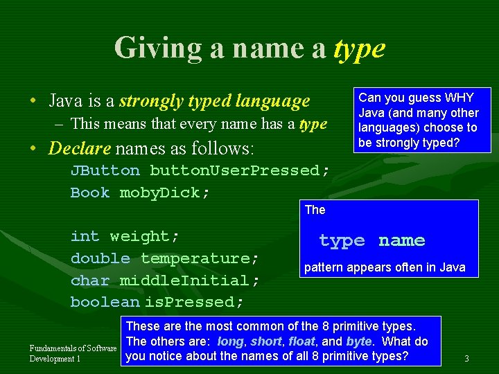 Giving a name a type • Java is a strongly typed language – This
