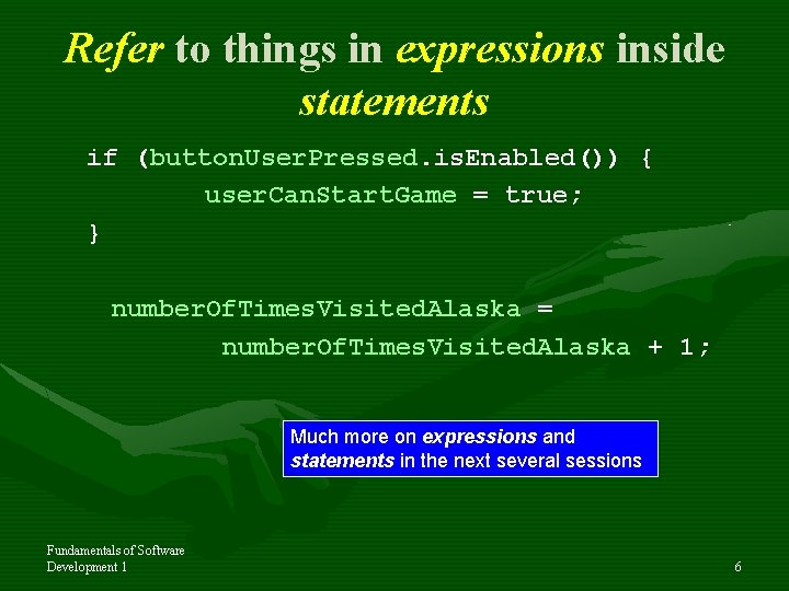 Refer to things in expressions inside statements if (button. User. Pressed. is. Enabled()) {