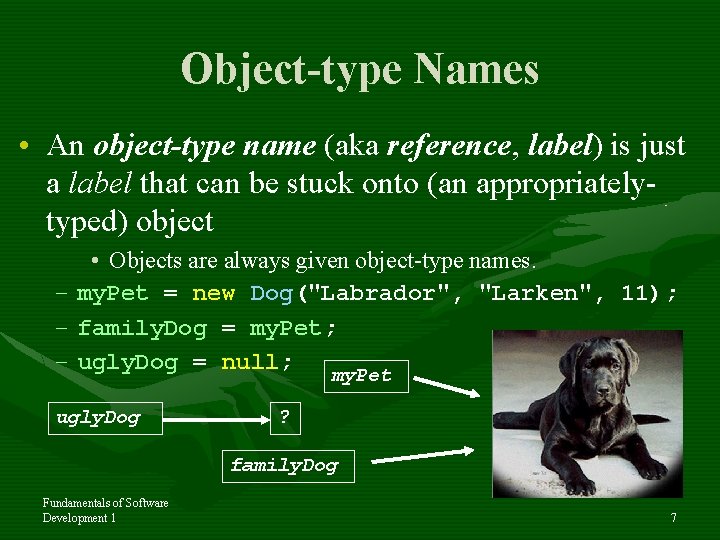 Object-type Names • An object-type name (aka reference, label) is just a label that