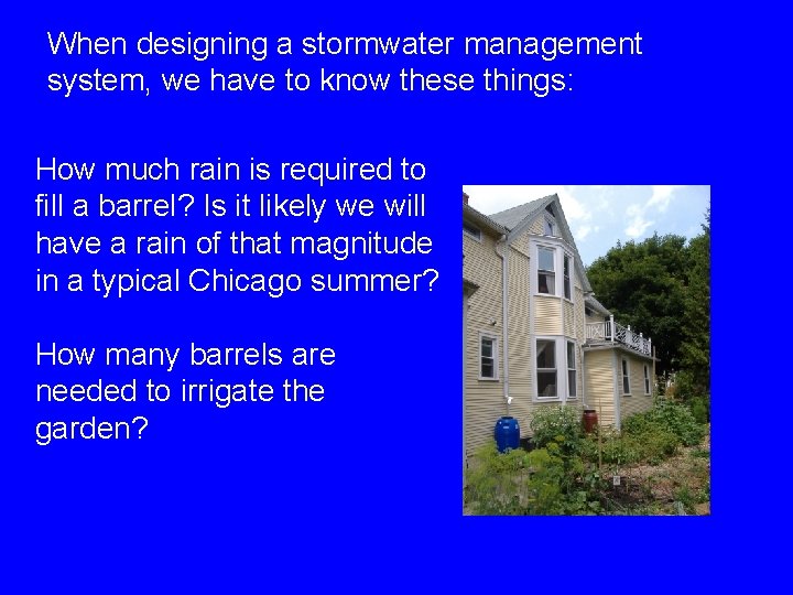 When designing a stormwater management system, we have to know these things: How much