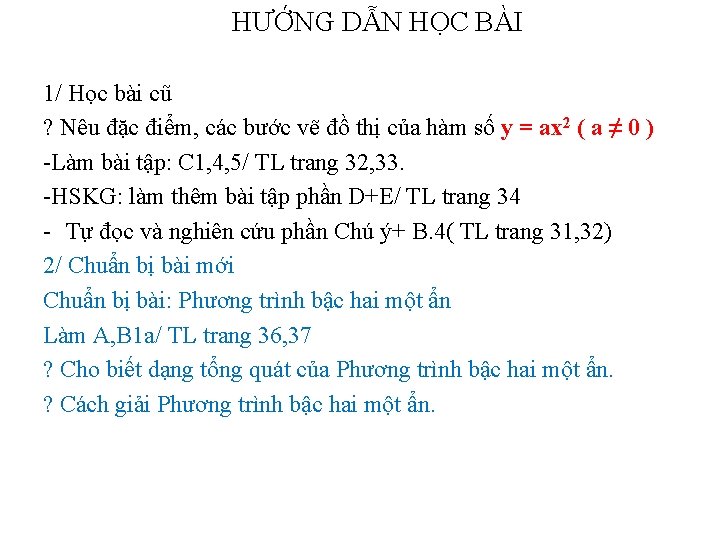 HƯỚNG DẪN HỌC BÀI 1/ Học bài cũ ? Nêu đặc điểm, các bước