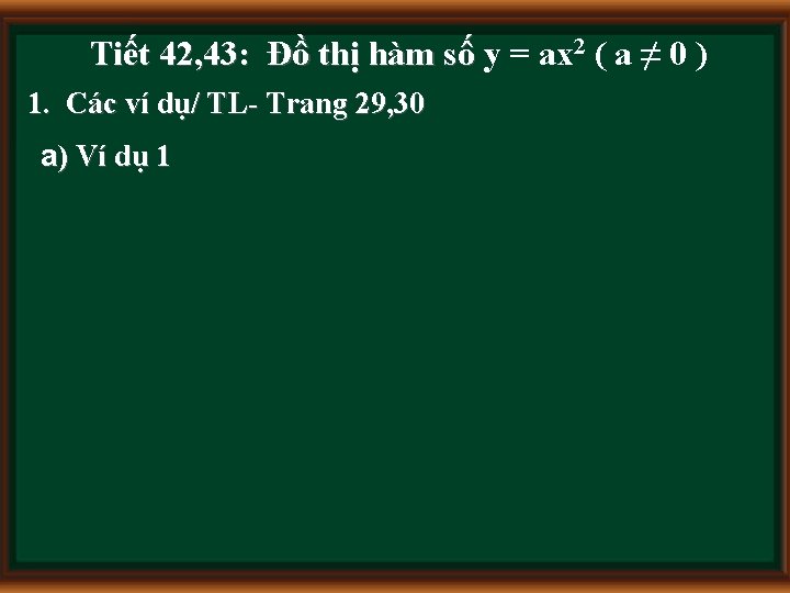 Tiết 42, 43: Đồ thị hàm số y = ax 2 ( a ≠