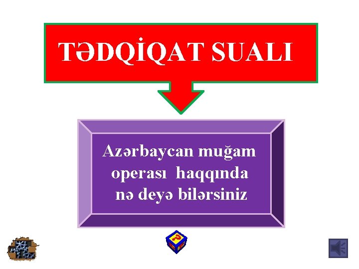 TƏDQİQAT SUALI Azərbaycan muğam operası haqqında nə deyə bilərsiniz 