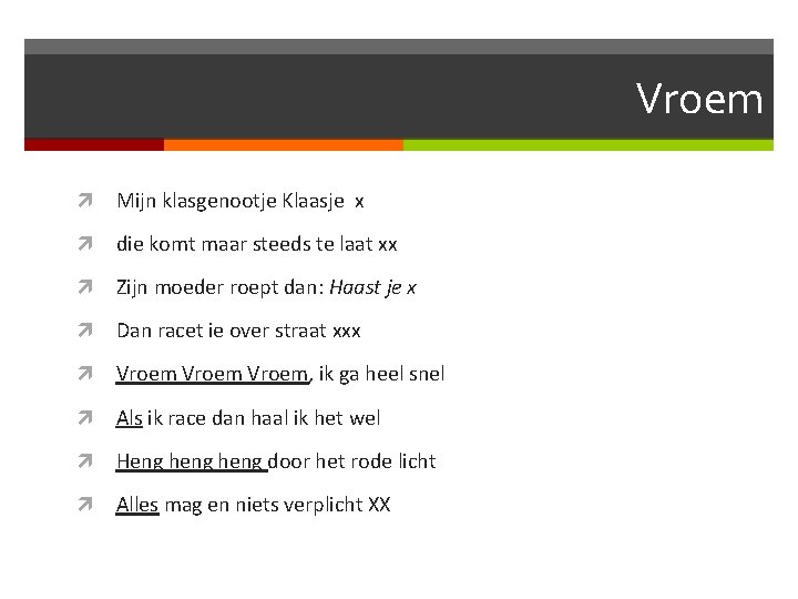 Vroem Mijn klasgenootje Klaasje x die komt maar steeds te laat xx Zijn moeder