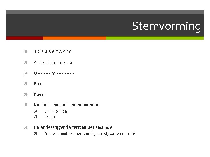 Stemvorming 1 2 3 4 5 6 7 8 9 10 A – e