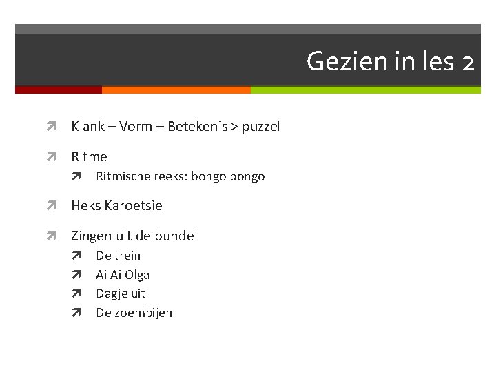 Gezien in les 2 Klank – Vorm – Betekenis > puzzel Ritme Ritmische reeks: