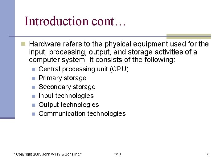 Introduction cont… n Hardware refers to the physical equipment used for the input, processing,