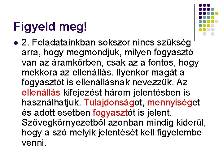 Figyeld meg! l 2. Feladatainkban sokszor nincs szükség arra, hogy megmondjuk, milyen fogyasztó van