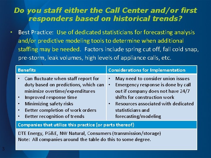 Do you staff either the Call Center and/or first responders based on historical trends?