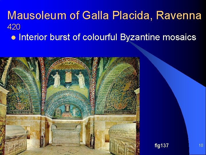 Mausoleum of Galla Placida, Ravenna 420 l Interior burst of colourful Byzantine mosaics Chapter