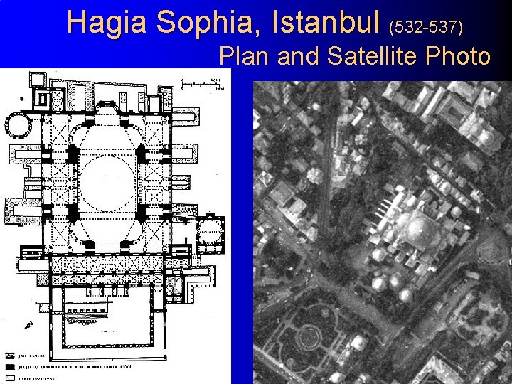 Hagia Sophia, Istanbul (532 -537) Plan and Satellite Photo 17 