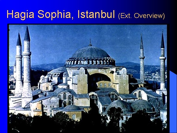 Hagia Sophia, Istanbul (Ext. Overview) 21 